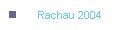 Rachau 2004